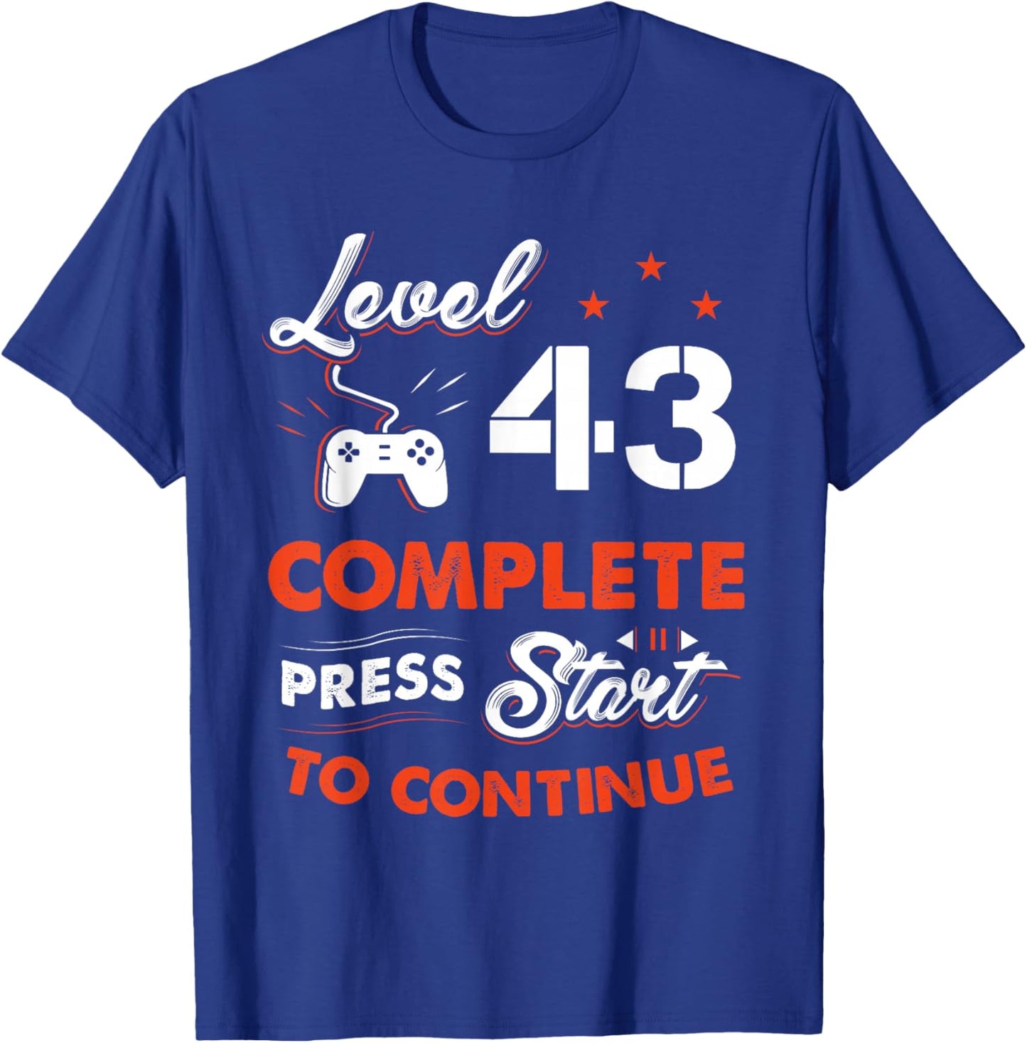 Level 43 Complete To Be Continue Birthday 43 Years Old T-Shirt - T-Shirt | Royal