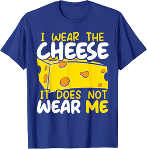 I Wear The Cheese It Does Not Wear Me Cheesy Food Foodie T-Shirt - T-Shirt | Royal