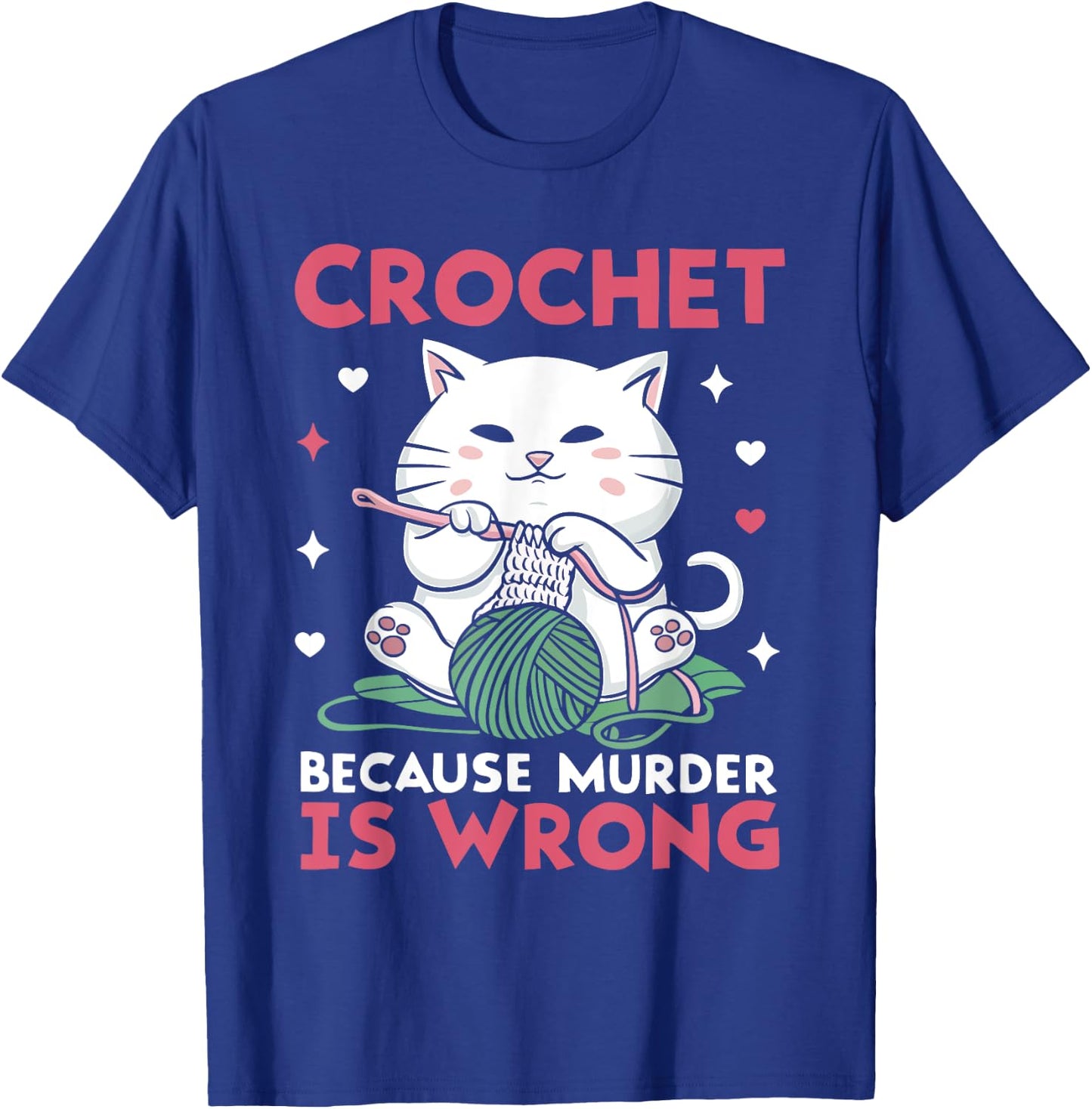 Crochet Because Murder Is Wrong Funny Cat Knits Men Women T-Shirt - T-Shirt | Royal