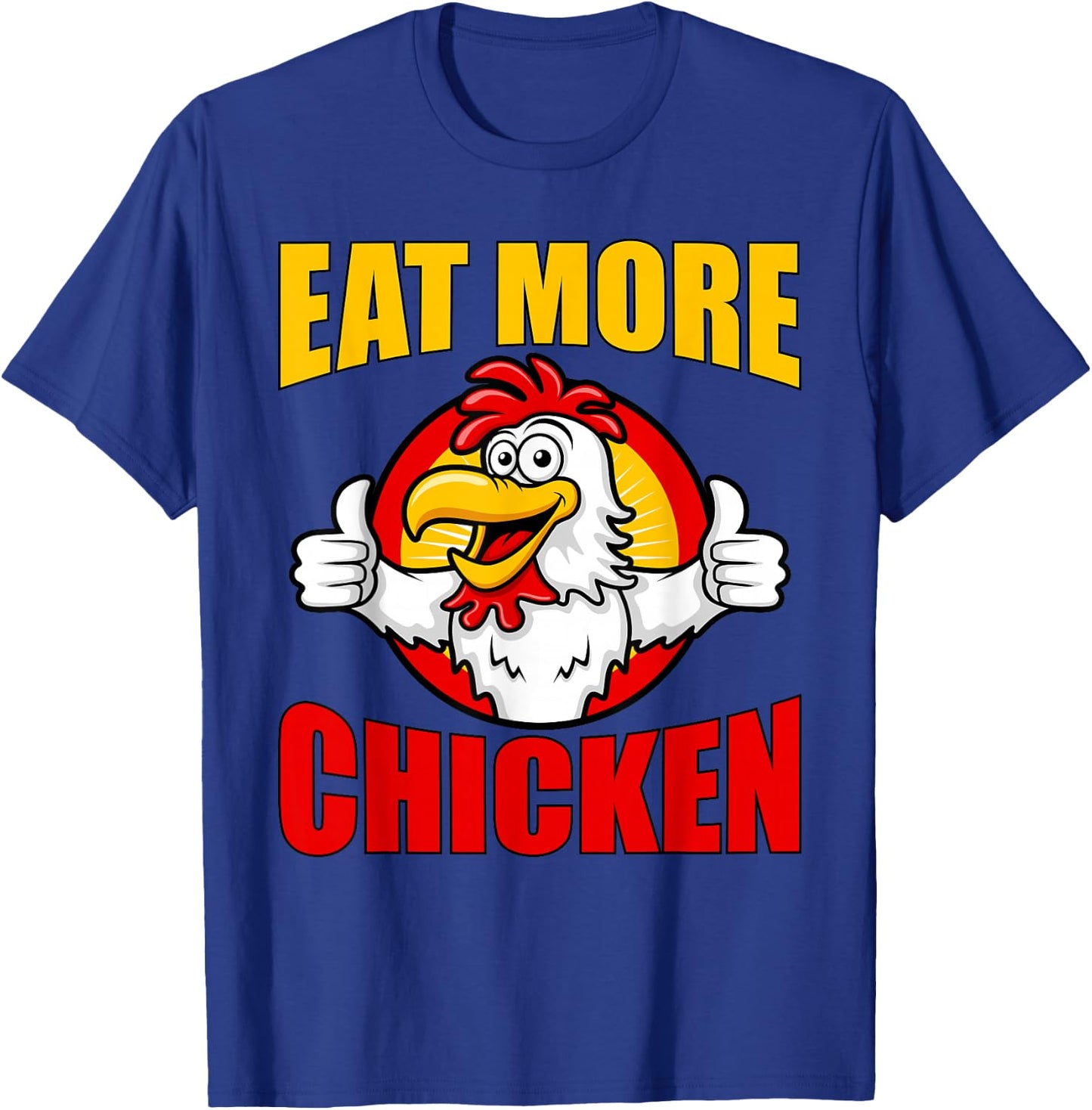 Eat More Chicken T Shirt T-Shirt - T-Shirt | Royal