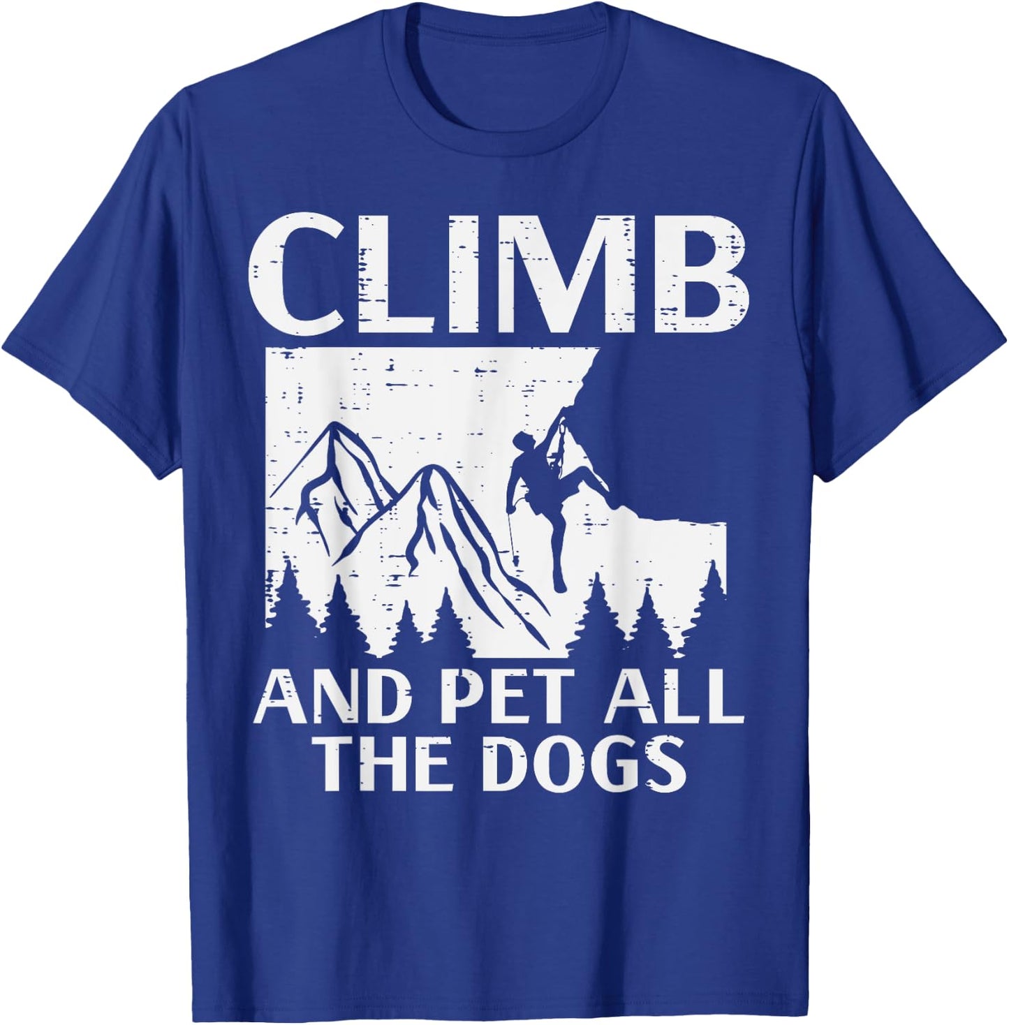 Climb And Pet All Dogs Rock Climber Climbing Men Women Kids T-Shirt - T-Shirt | Royal