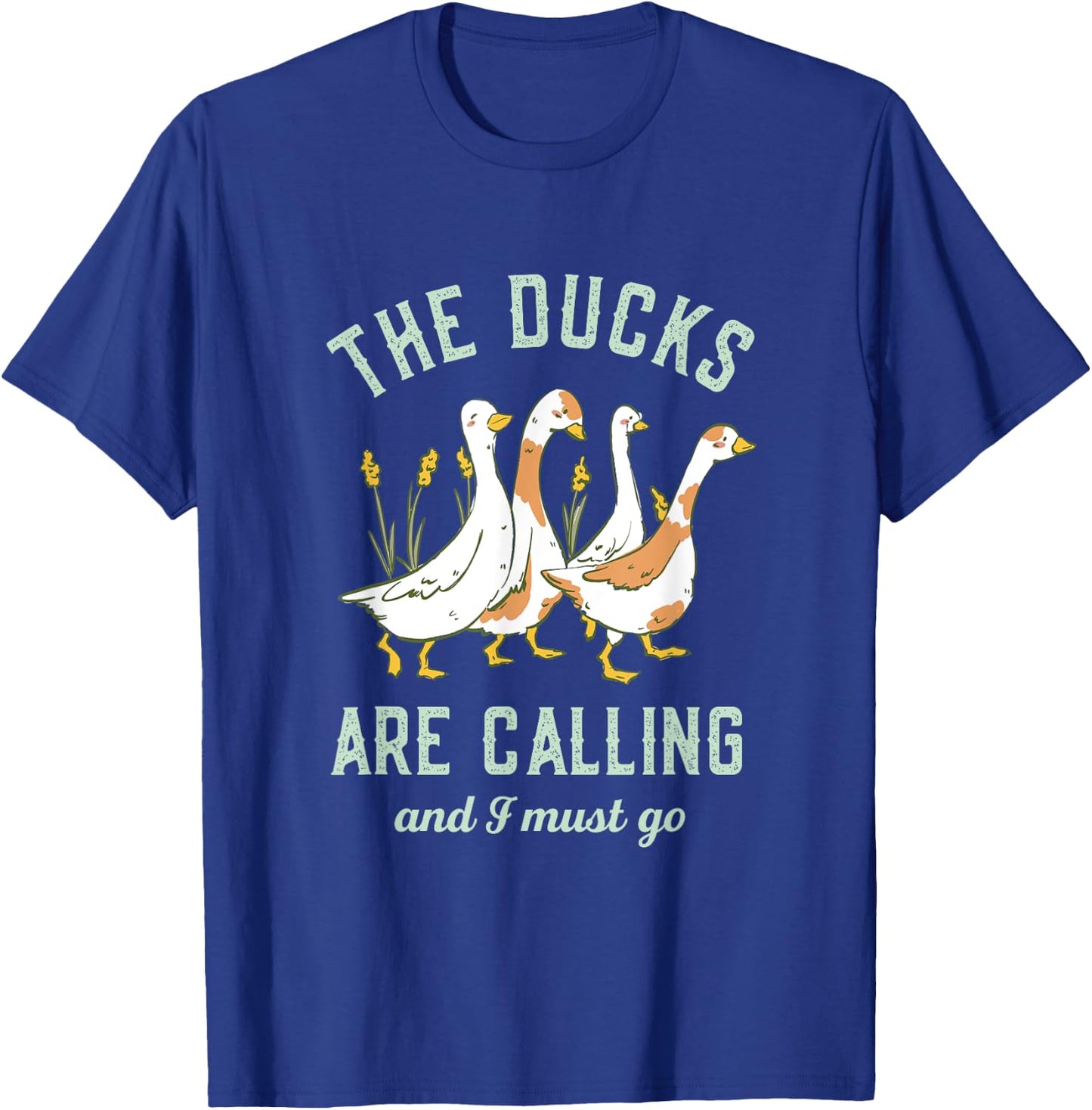The Ducks Are Calling and I Must Go Vintage Retro Funny Duck T-Shirt - T-Shirt | Royal