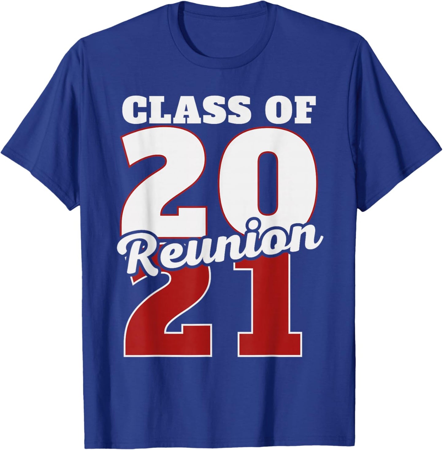 Reunion 2021, Class Of 2021 Reunion 21 Graduation 2021 T-Shirt - T-Shirt | Royal