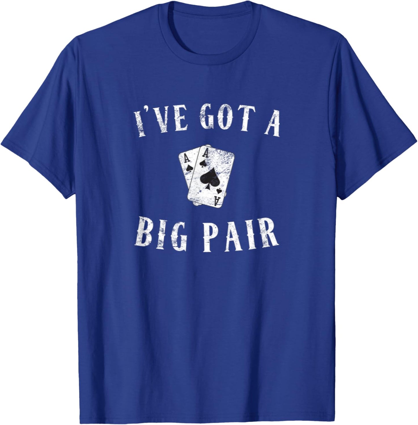 Poker I've Got a Big Pair Funny Father Of Two Casino Cards T-Shirt - T-Shirt | Royal