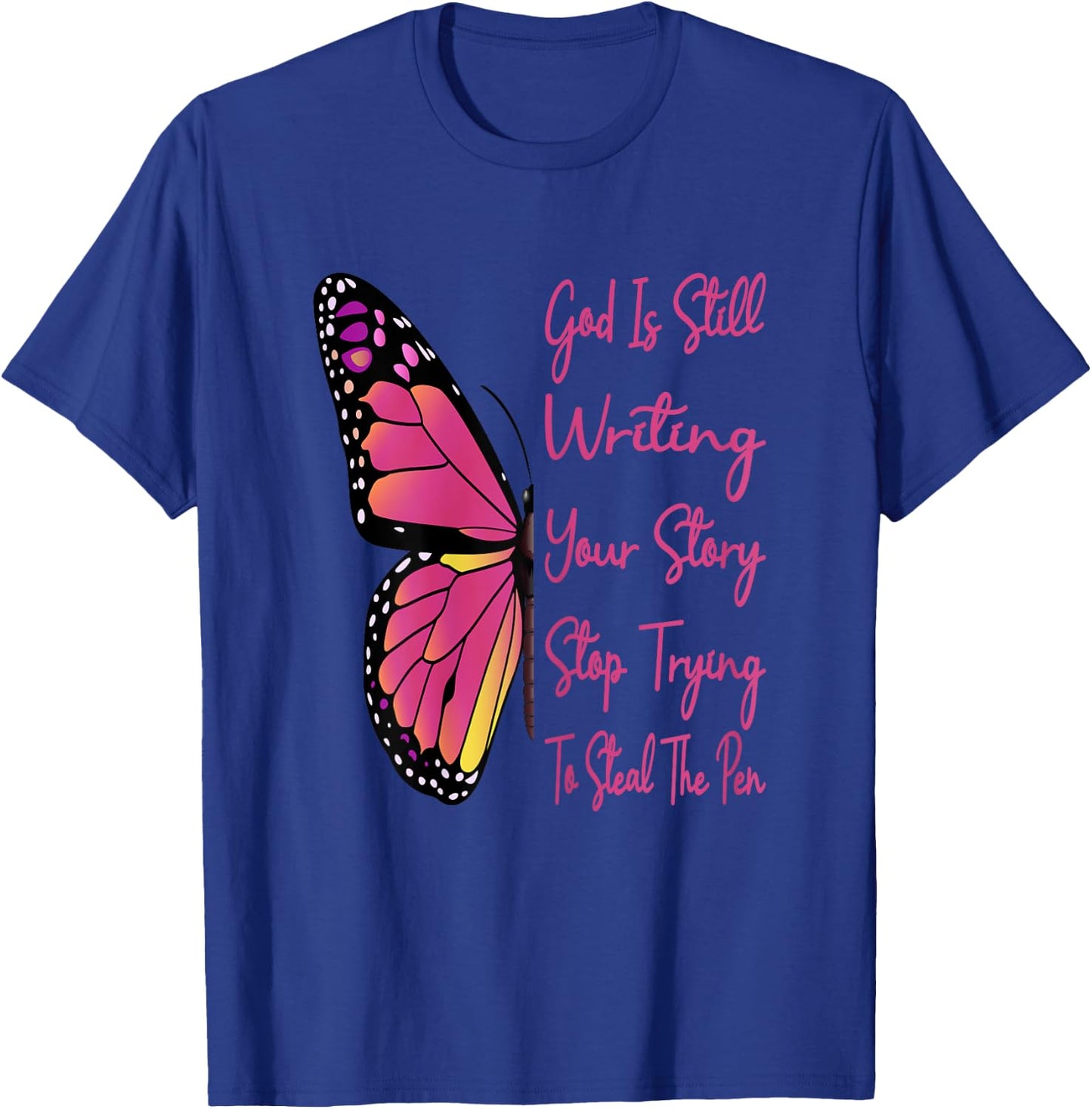 God Is Still Writing Your Story Stop Trying To Steal The Pen T-Shirt - T-Shirt | Royal