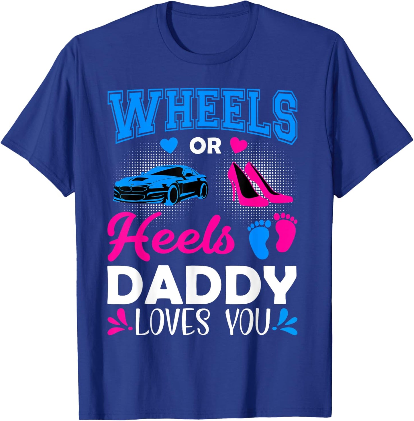 Wheels Or Heels Daddy Loves You Gender Reveal T-Shirt - T-Shirt | Royal
