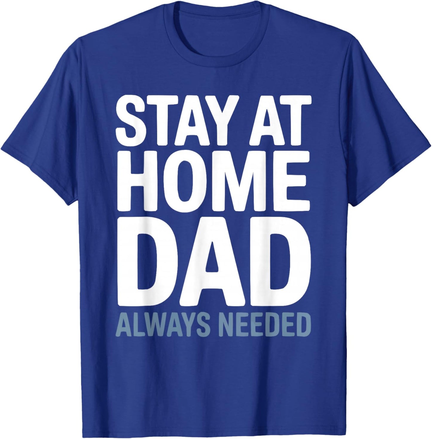 Stay At Home Dad Best Daddy Ever Papa Fathers Day T-Shirt - T-Shirt | Royal
