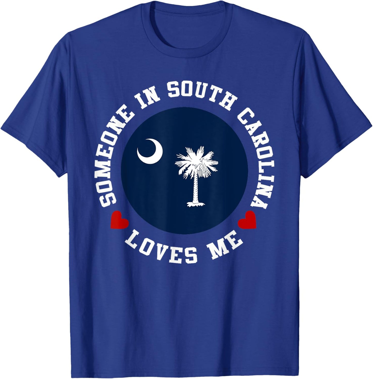 Someone In South Carolina Loves Me T-Shirt - T-Shirt | Royal