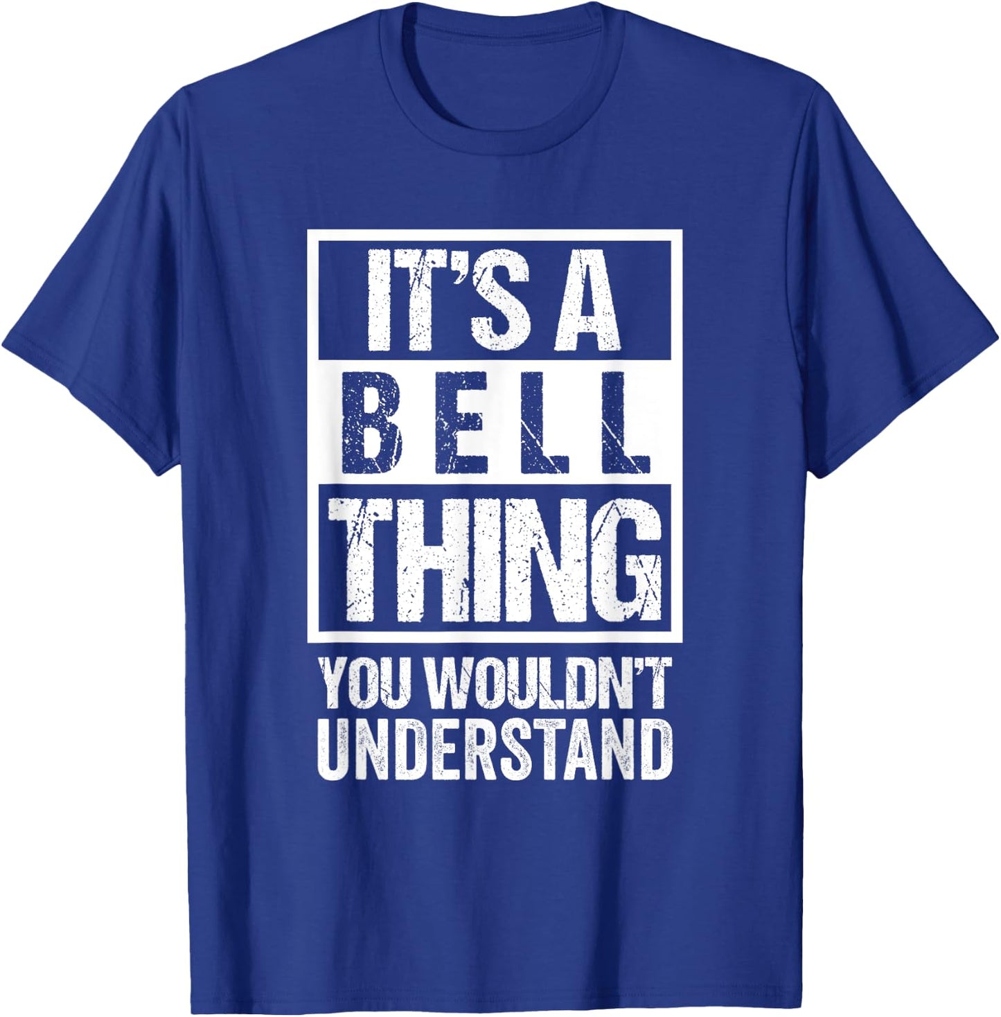 It's A Bell Thing You Wouldn't Understand - Family Name T-Shirt - T-Shirt | Royal