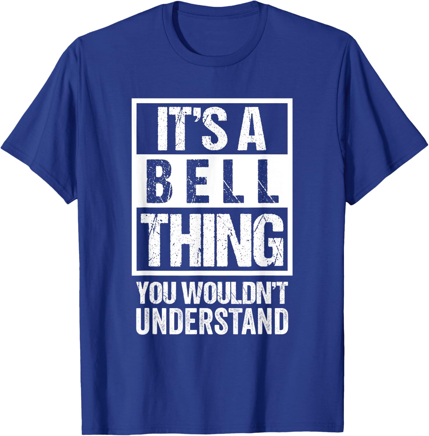 It's A Bell Thing You Wouldn't Understand - Family Name T-Shirt - T-Shirt | Royal