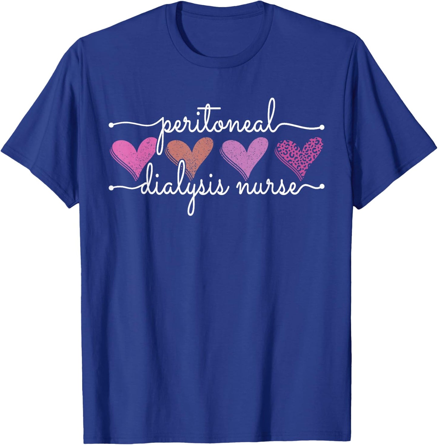 Peritoneal Dialysis Nurse Kidney Disease Funny Nursing Quote T-Shirt - T-Shirt | Royal