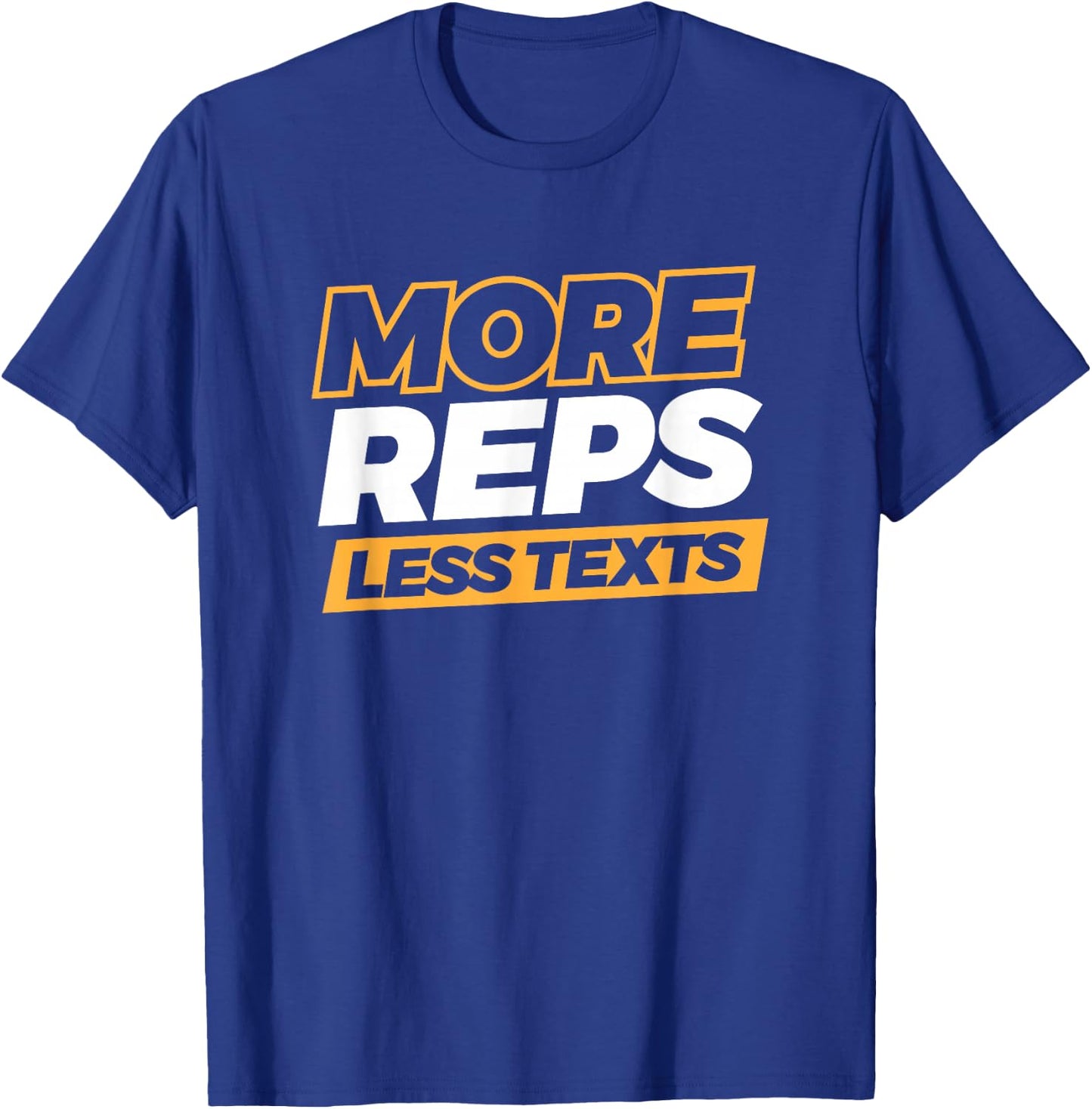 More Reps Less Texts T-Shirt - T-Shirt | Royal