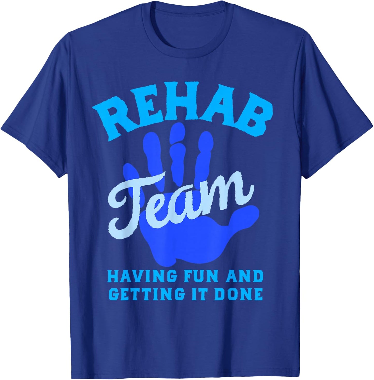 Rehab Team Shirts Matching Physical Therapy Month Therapists T-Shirt - T-Shirt | Royal