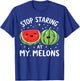 Stop Staring At My Melons Tropical Fruit Dirty T-Shirt - T-Shirt | Royal