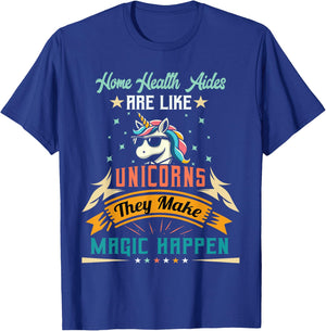 Home Health Aides Are Like Unicorns - Appreciation T-Shirt - T-Shirt | Royal