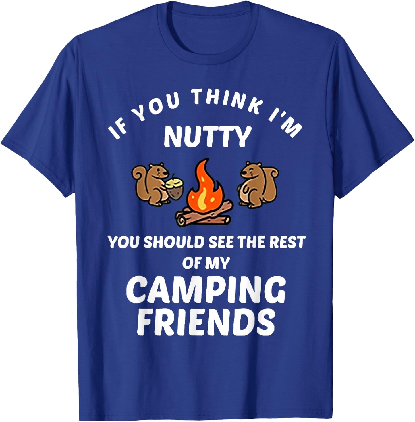 If You Think I'm Nutty Funny Squirrel T-Shirt - T-Shirt | Royal