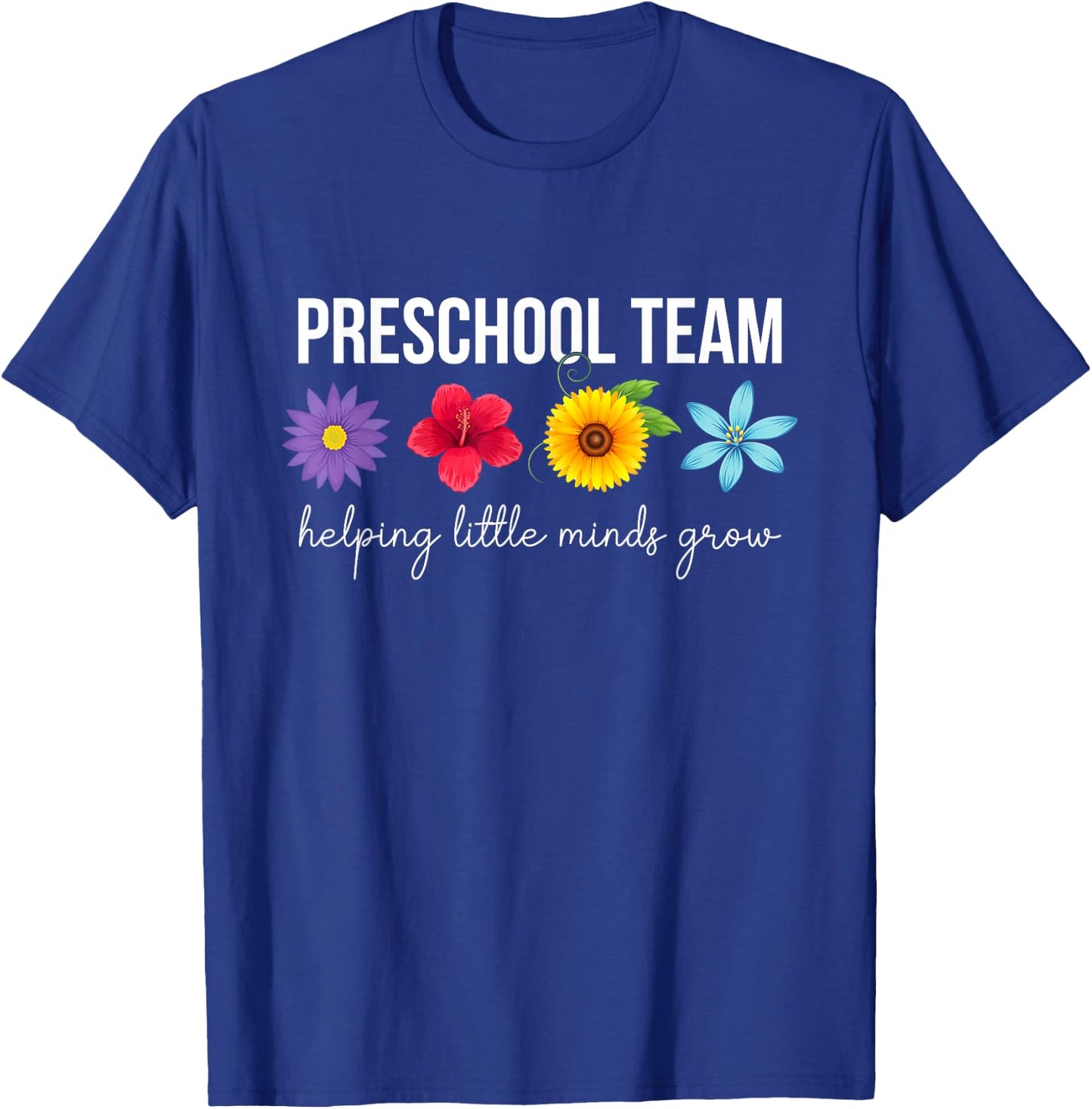 Preschool Team Helping Little Minds Grow Preschool Teacher T-Shirt - T-Shirt | Royal