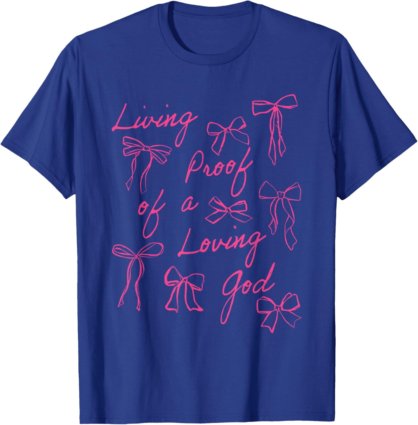 Pink Coquette Living Proof Of A Loving God T-Shirt - T-Shirt | Royal