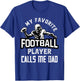 My Favorite Football Player Calls Me Dad American Football T-Shirt - T-Shirt | Royal