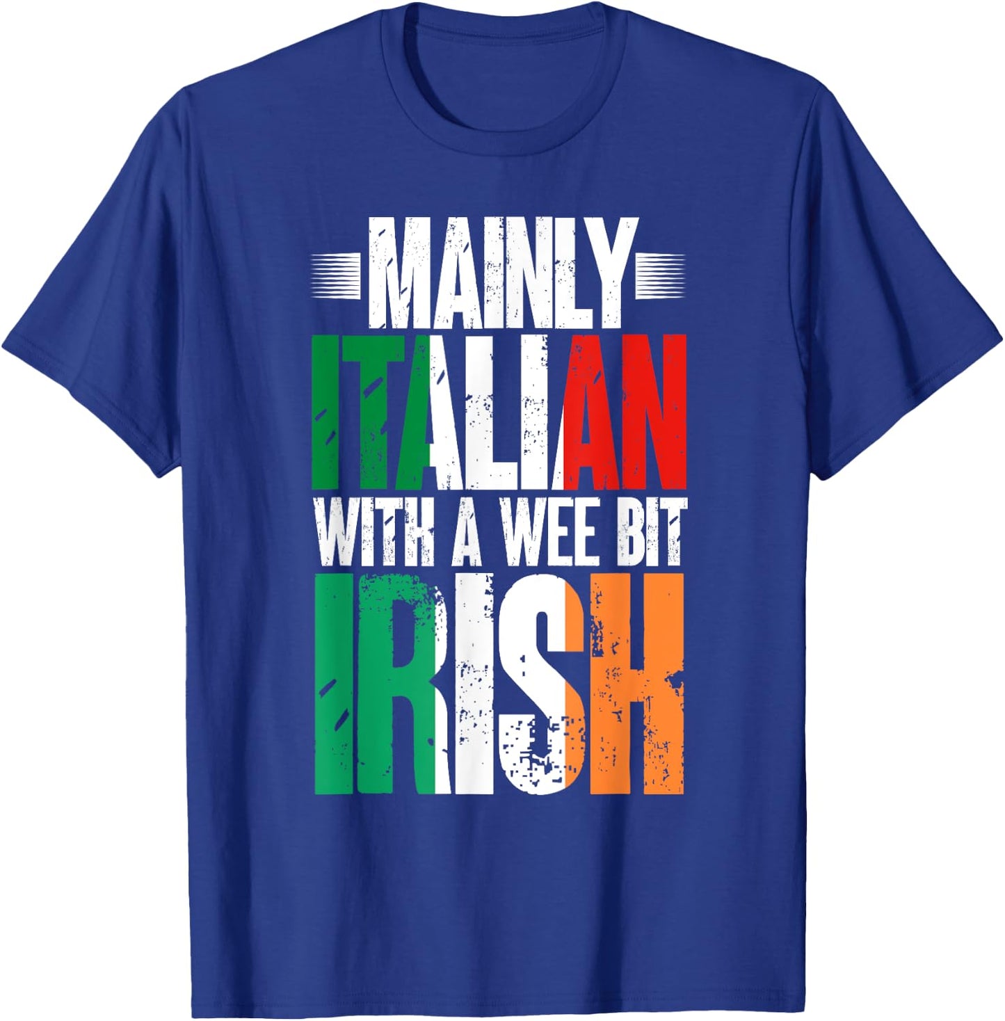 Mainly Italian With A Wee Bit Irish Funny Irish Italian T-Shirt - T-Shirt | Royal