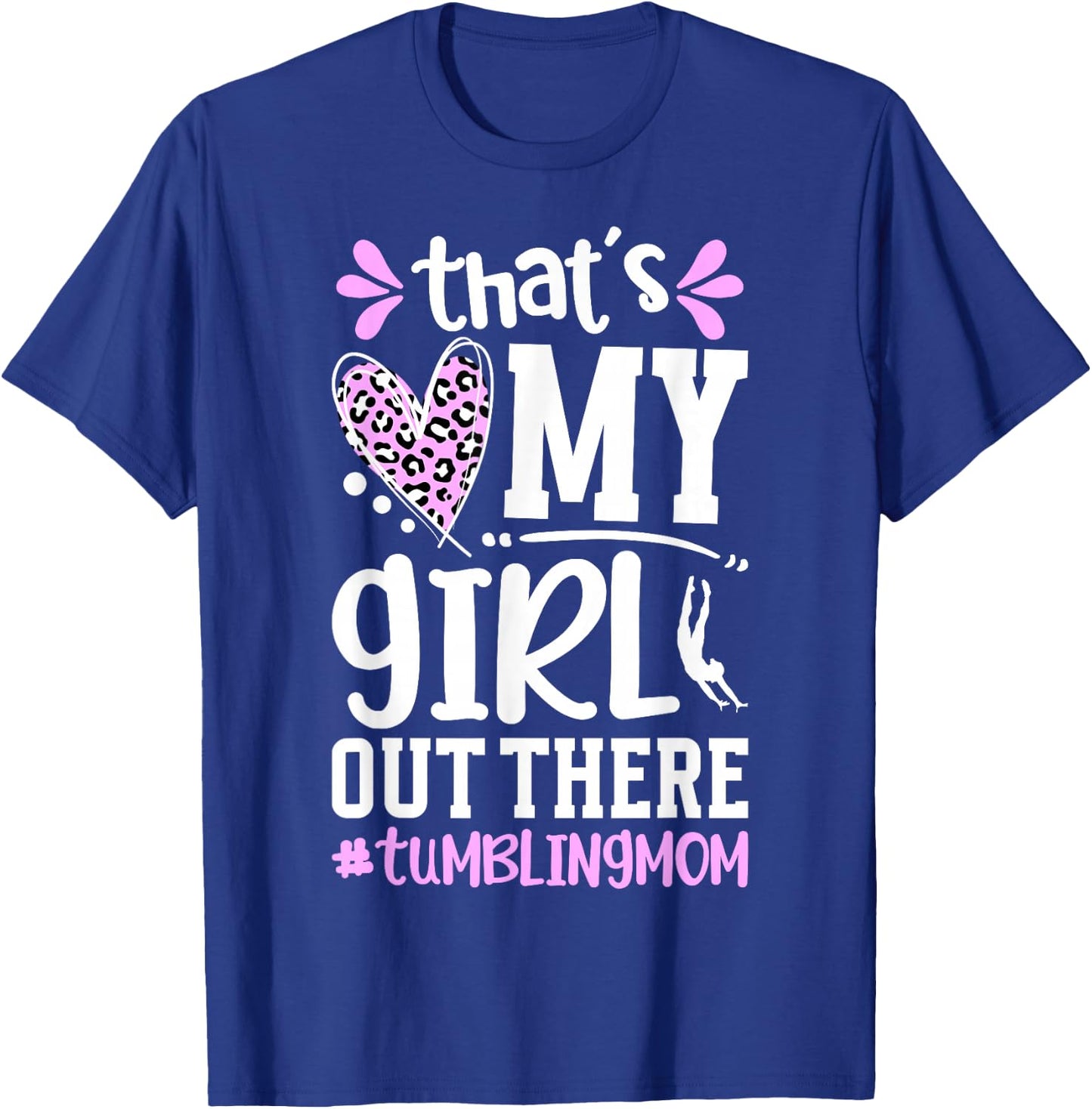 That's My Girl Tumbling Mom Tumbler Mom Tumbling Mama T-Shirt - T-Shirt | Royal