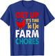 Get up It's Time to Do Farm Chores Funny Chicken Farmer T-Shirt - T-Shirt | Royal