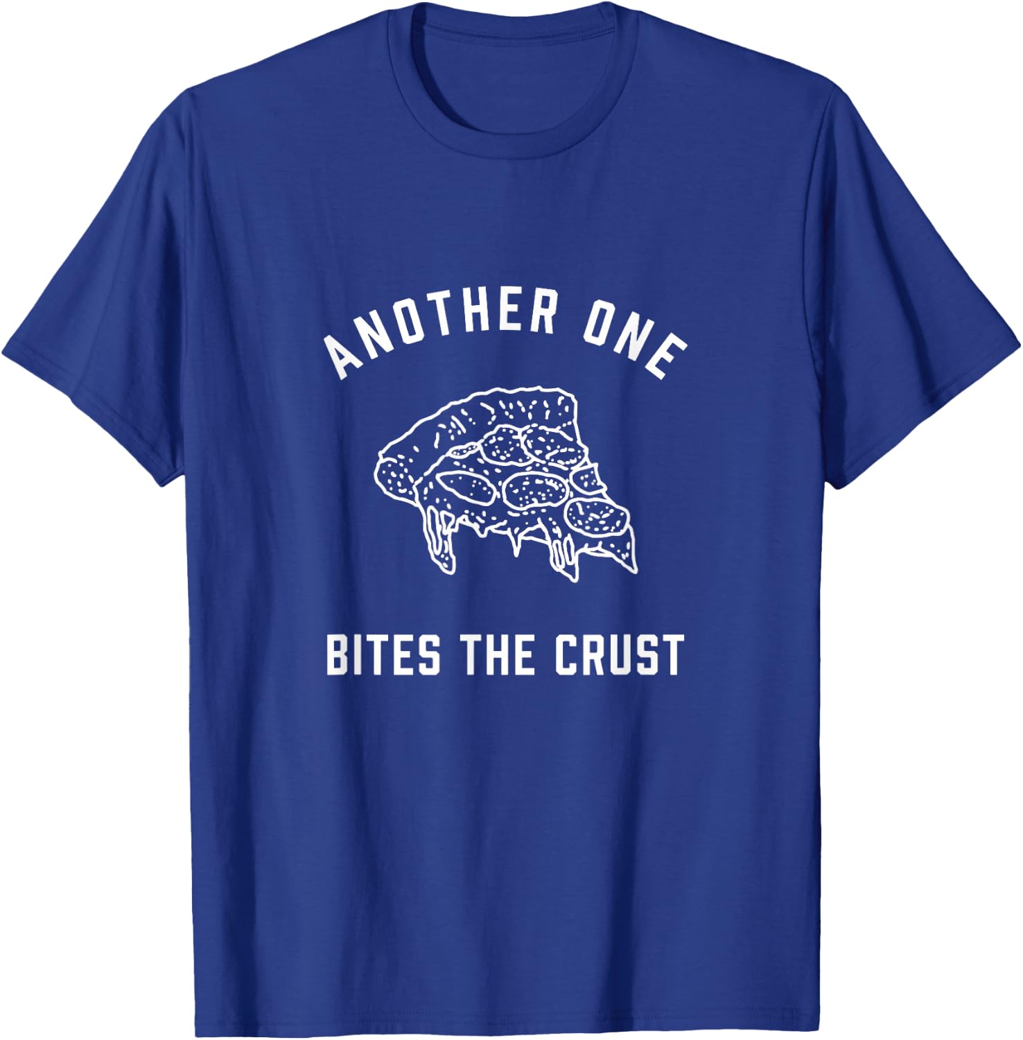 Another One Bites the Crust | Funny Pizza Pun Shirt T-Shirt - T-Shirt | Royal