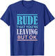 Funny Coworker Rude That You're Leaving But Ok Sarcastic T-Shirt - T-Shirt | Royal