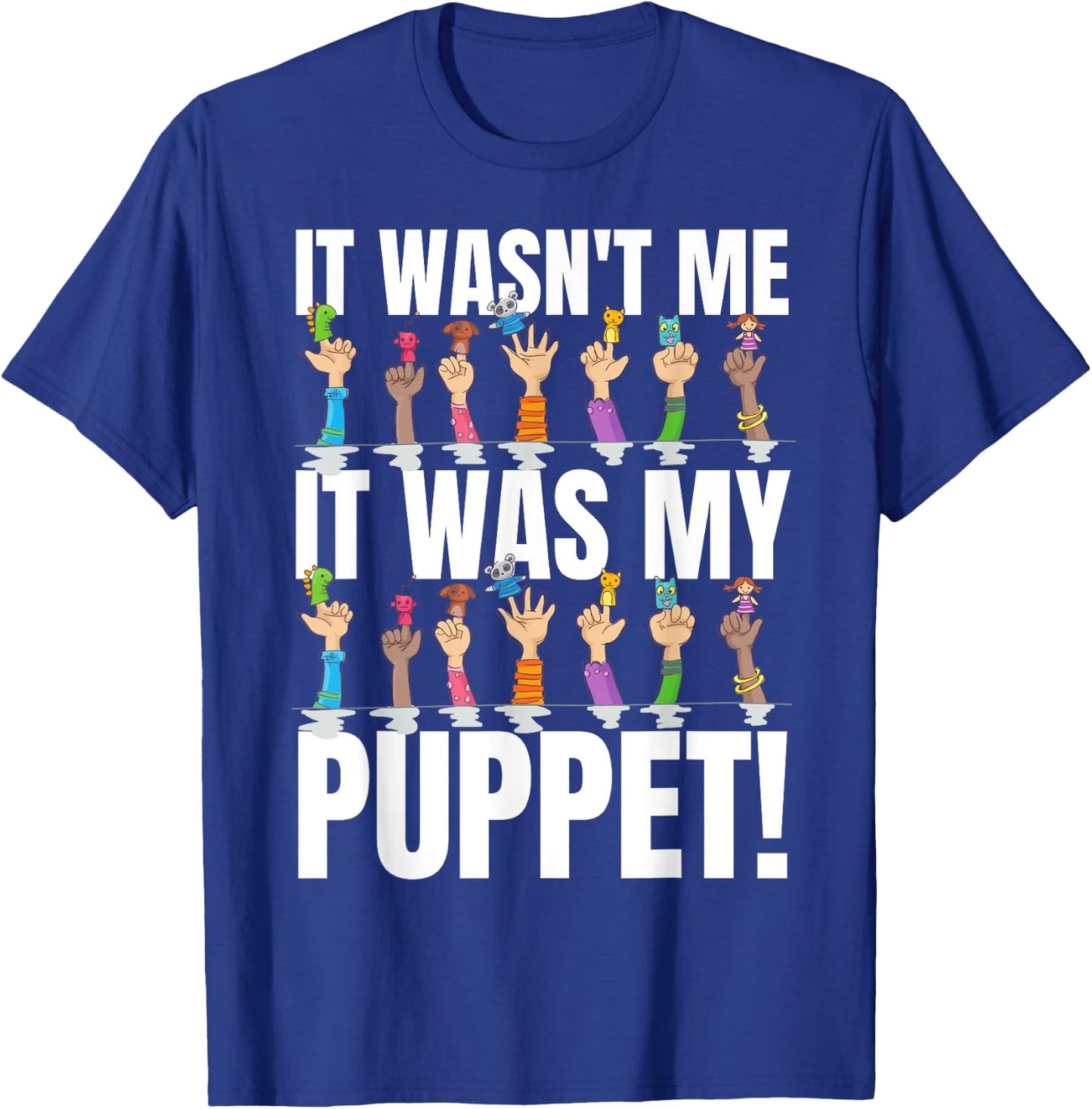 It Was My Puppet! Funny Finger Puppets And Puppeteer T-Shirt - T-Shirt | Royal
