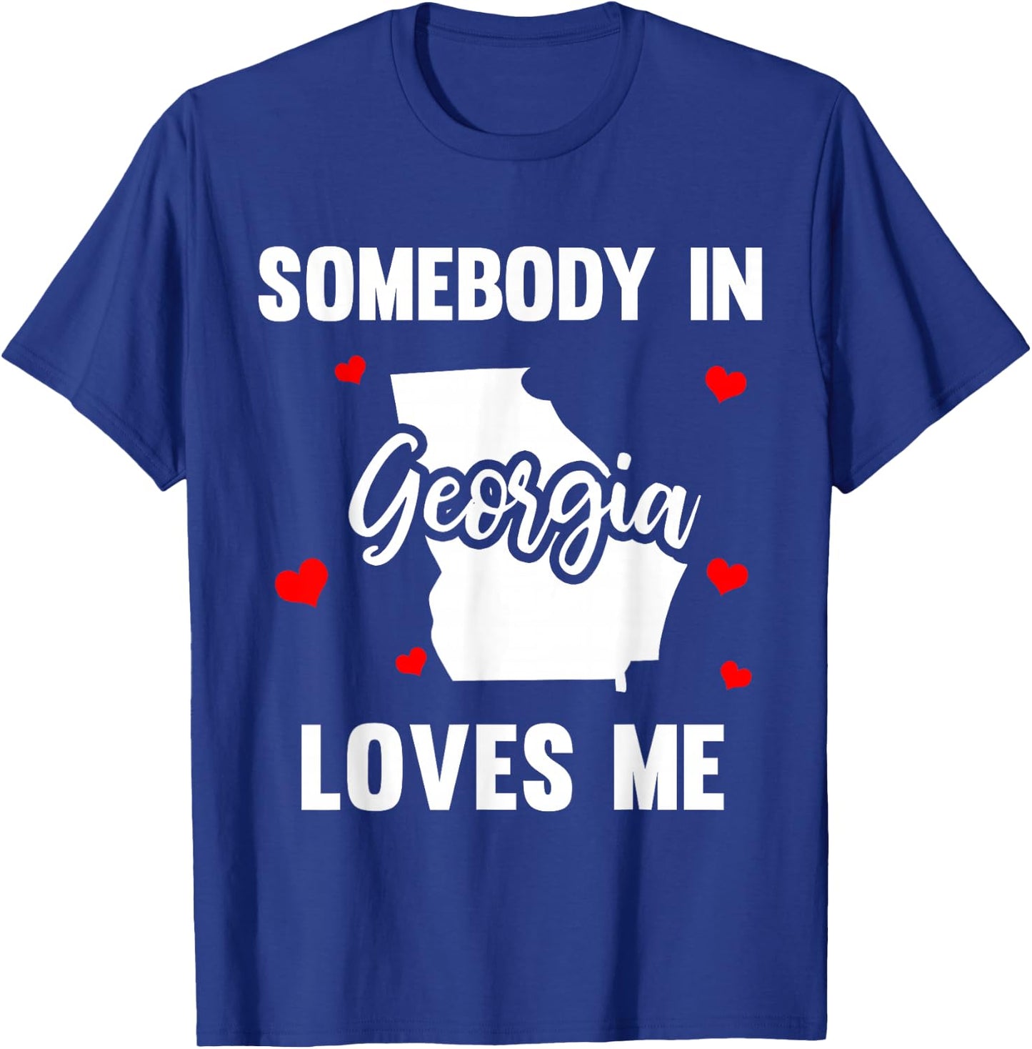 Somebody In Georgia Loves Me T-Shirt - T-Shirt | Royal