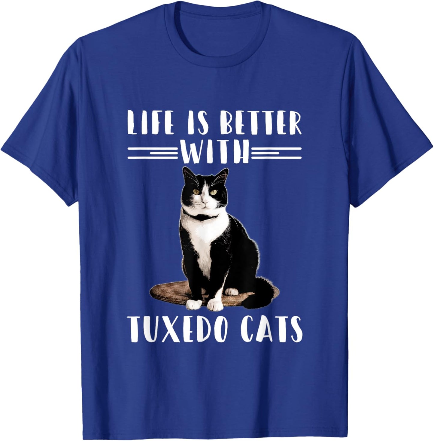 Funny Cat Lover Shirt Life Is Better With Tuxedo Cats Owner T-Shirt - T-Shirt | Royal
