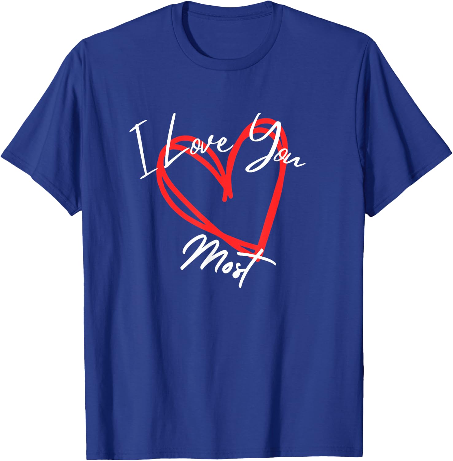 I Love You Most, I Love You More heart design T-Shirt - T-Shirt | Royal