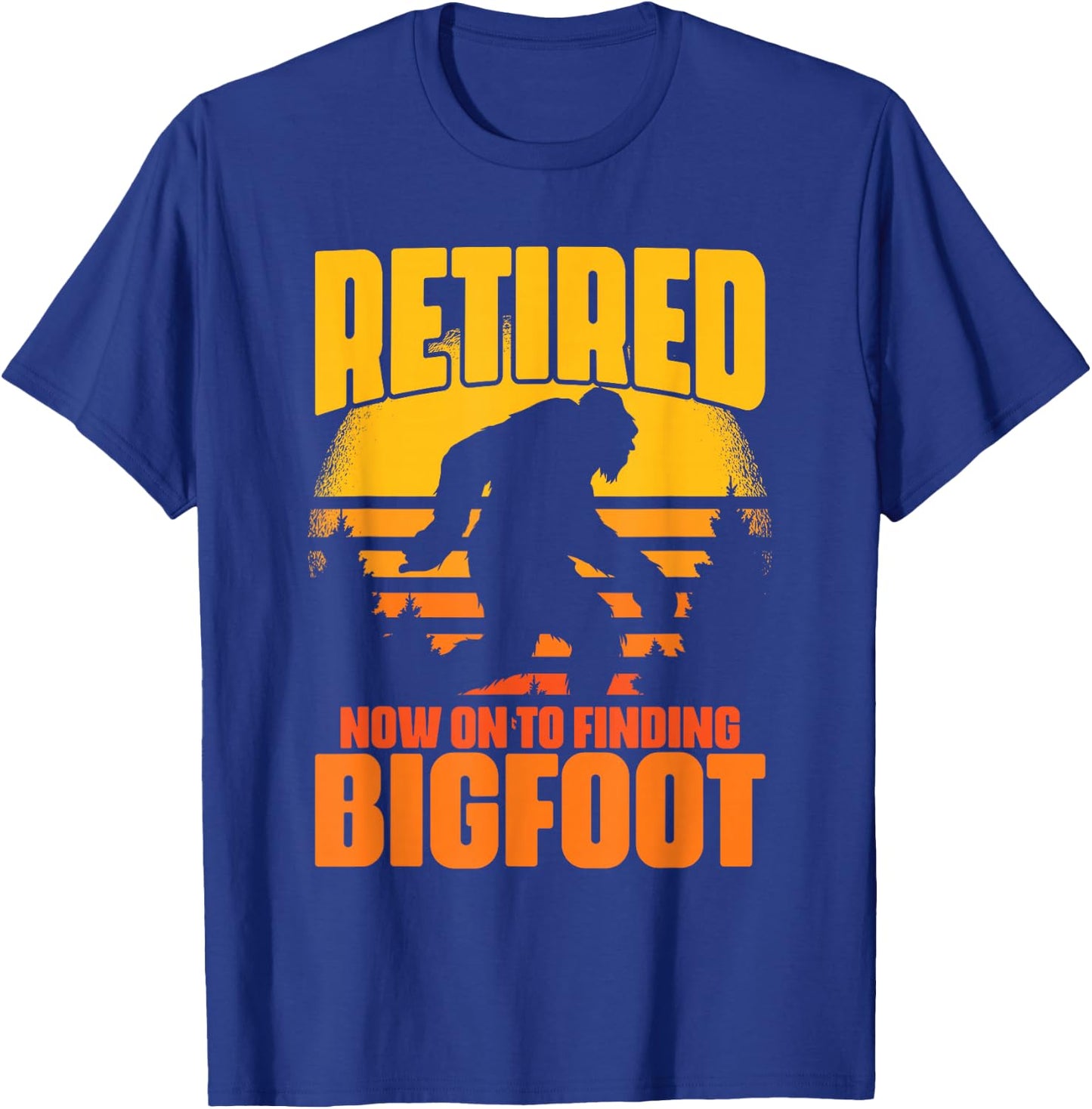Retro Retired Finding Bigfoot Retirement Sasquatch Saying T-Shirt - T-Shirt | Royal