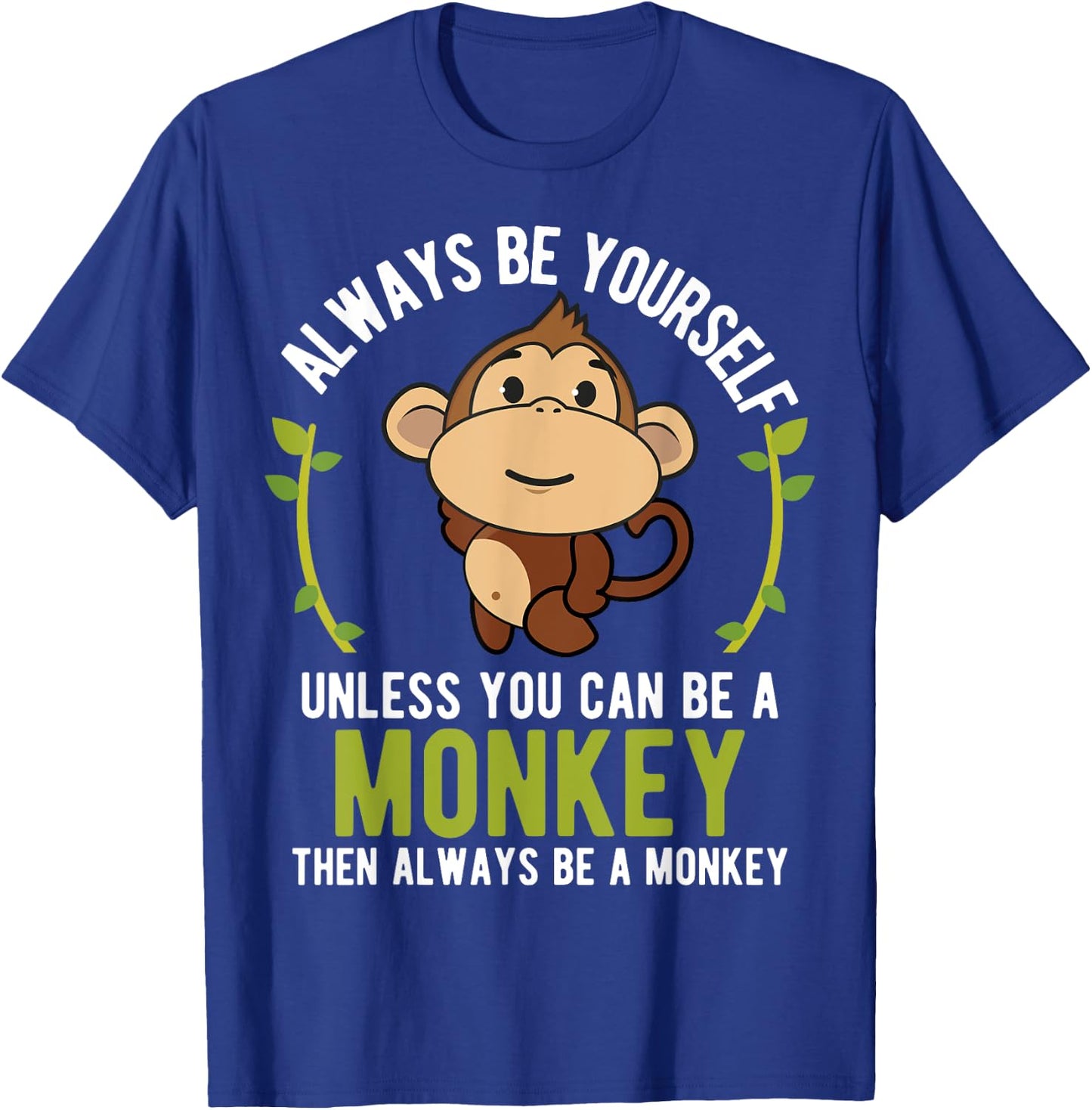 Monkey Gift - Be Yourself Unless Be A Monkey T-Shirt - T-Shirt | Royal