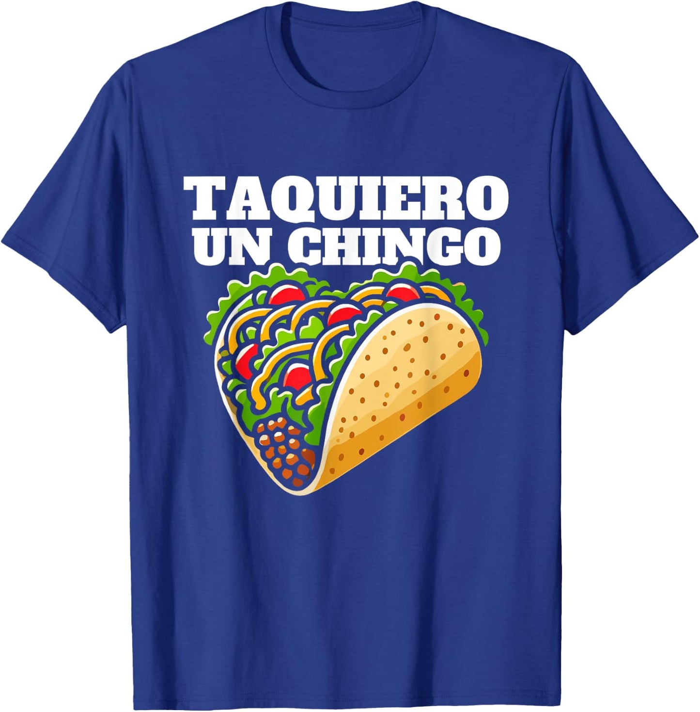 Taquiero un chingo, funny mexican pun for taco lovers T-Shirt - T-Shirt | Royal