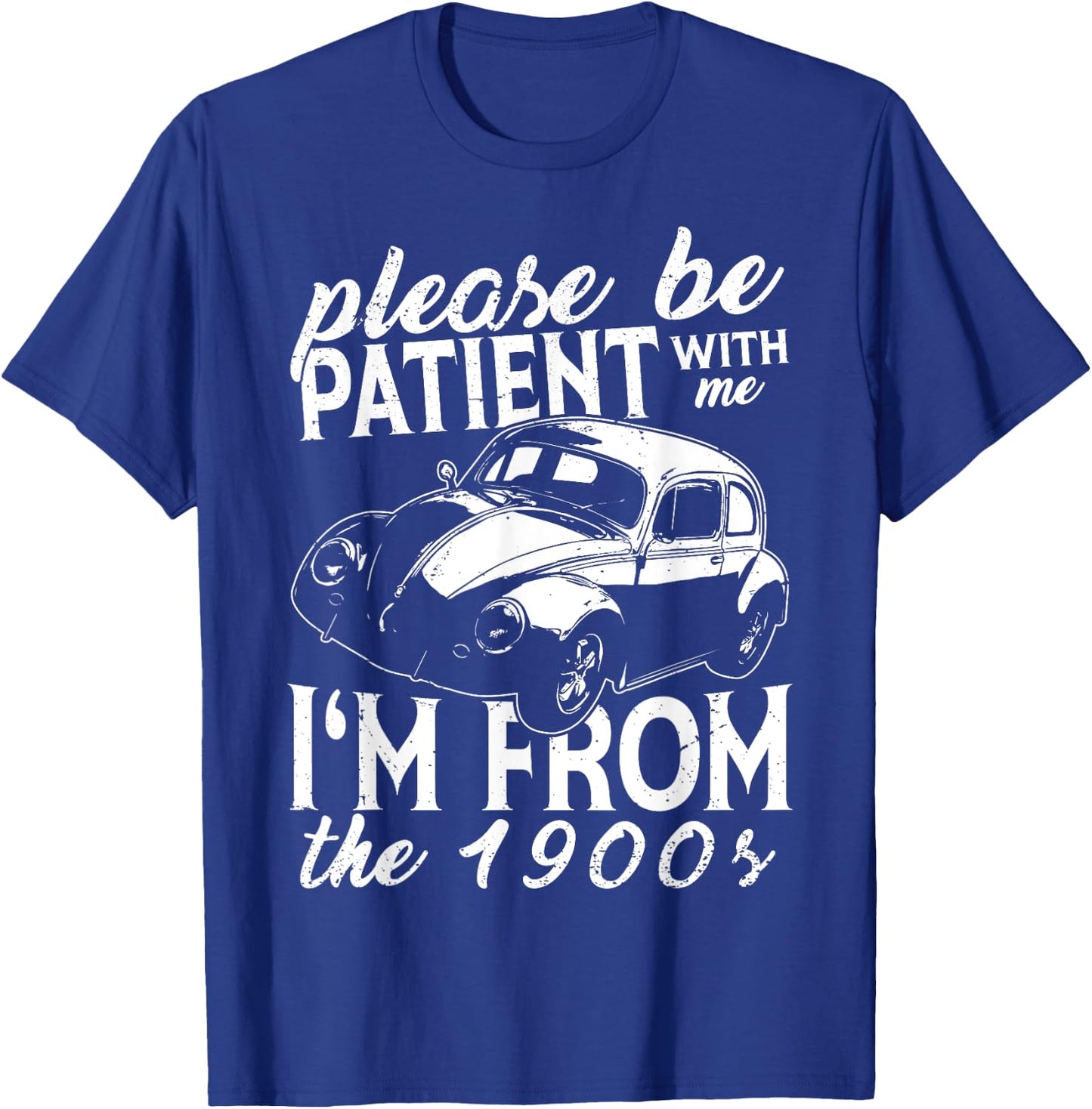 Fun Old People Please Be Patient With Me I'm From The 1900s T-Shirt - T-Shirt | Royal