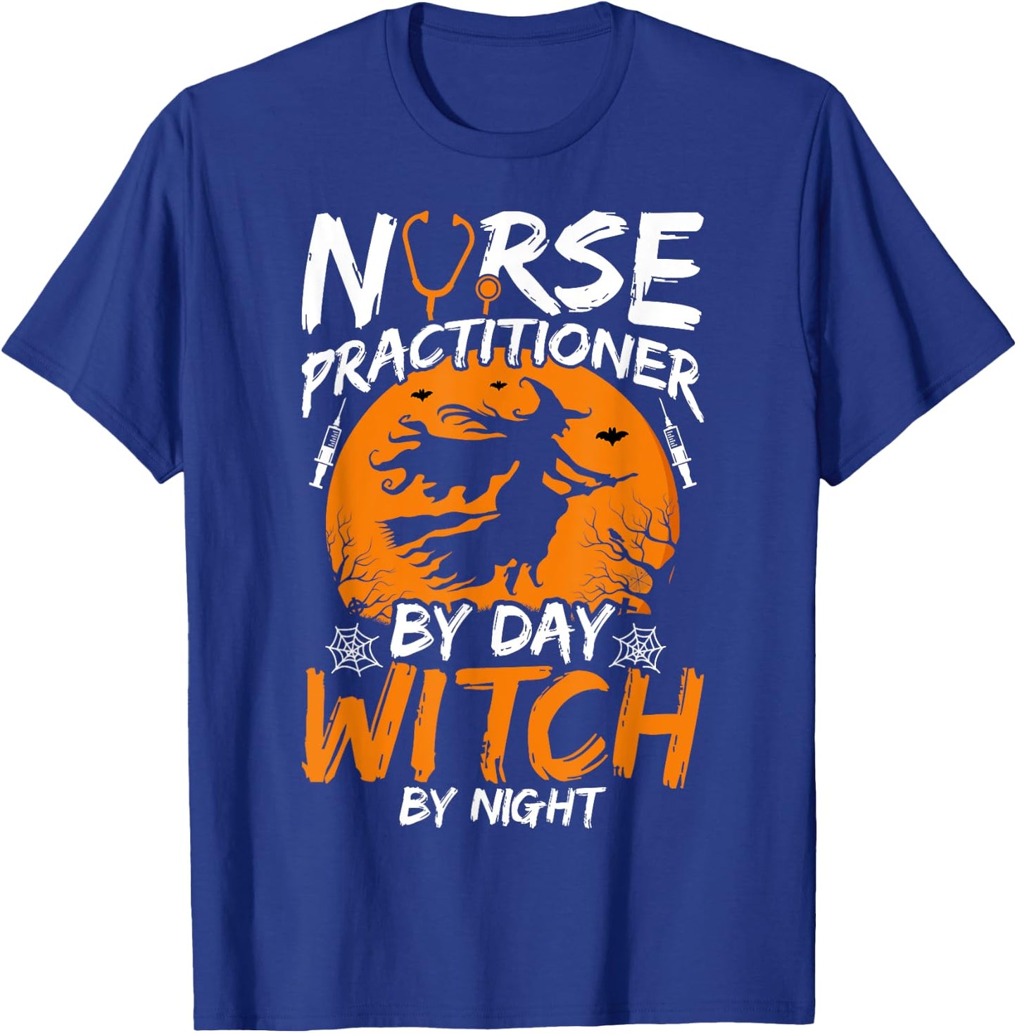 Nurse Practitioner by Day Witch by Night Happy Halloween NP T-Shirt - T-Shirt | Royal