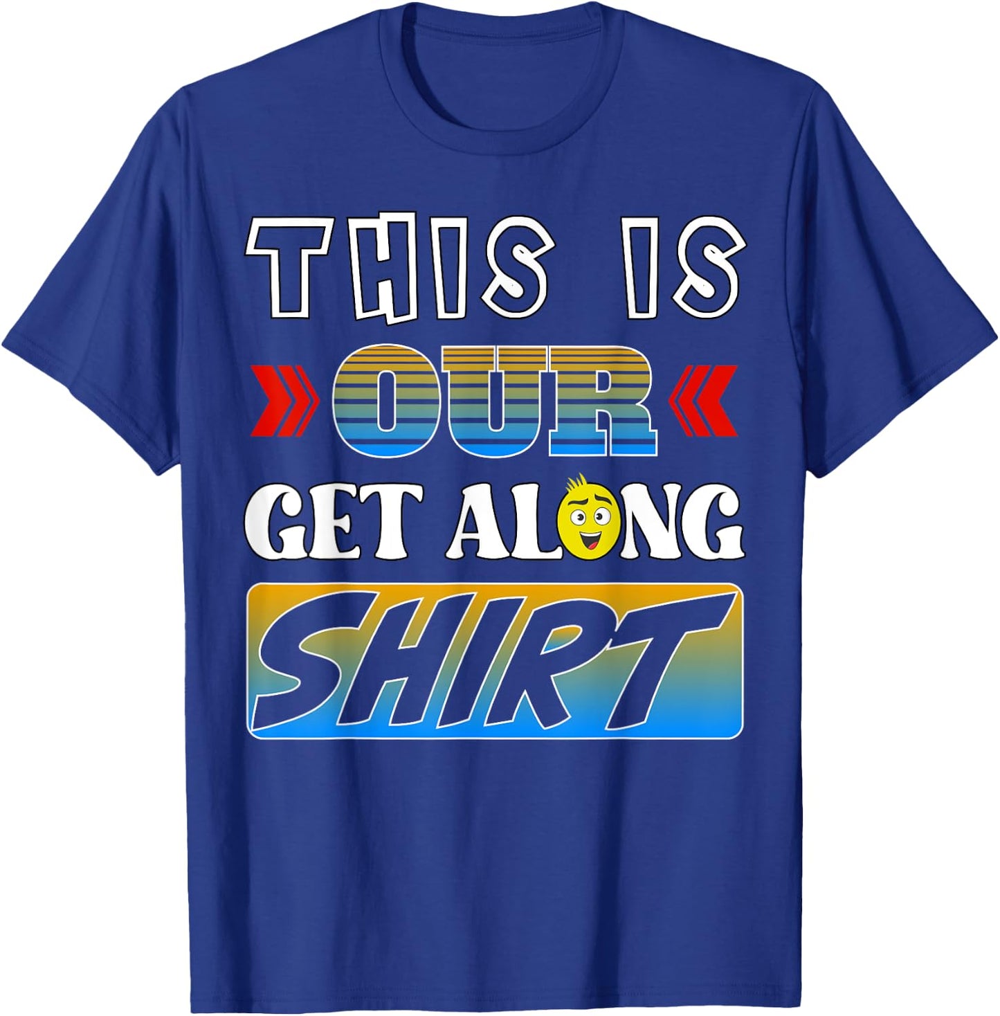 This is our get along shirt T-Shirt - T-Shirt | Royal