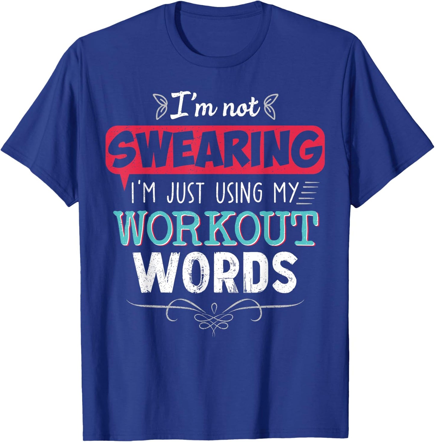 Workout Words Funny Joke Funny Gift Gym T-Shirt - T-Shirt | Royal