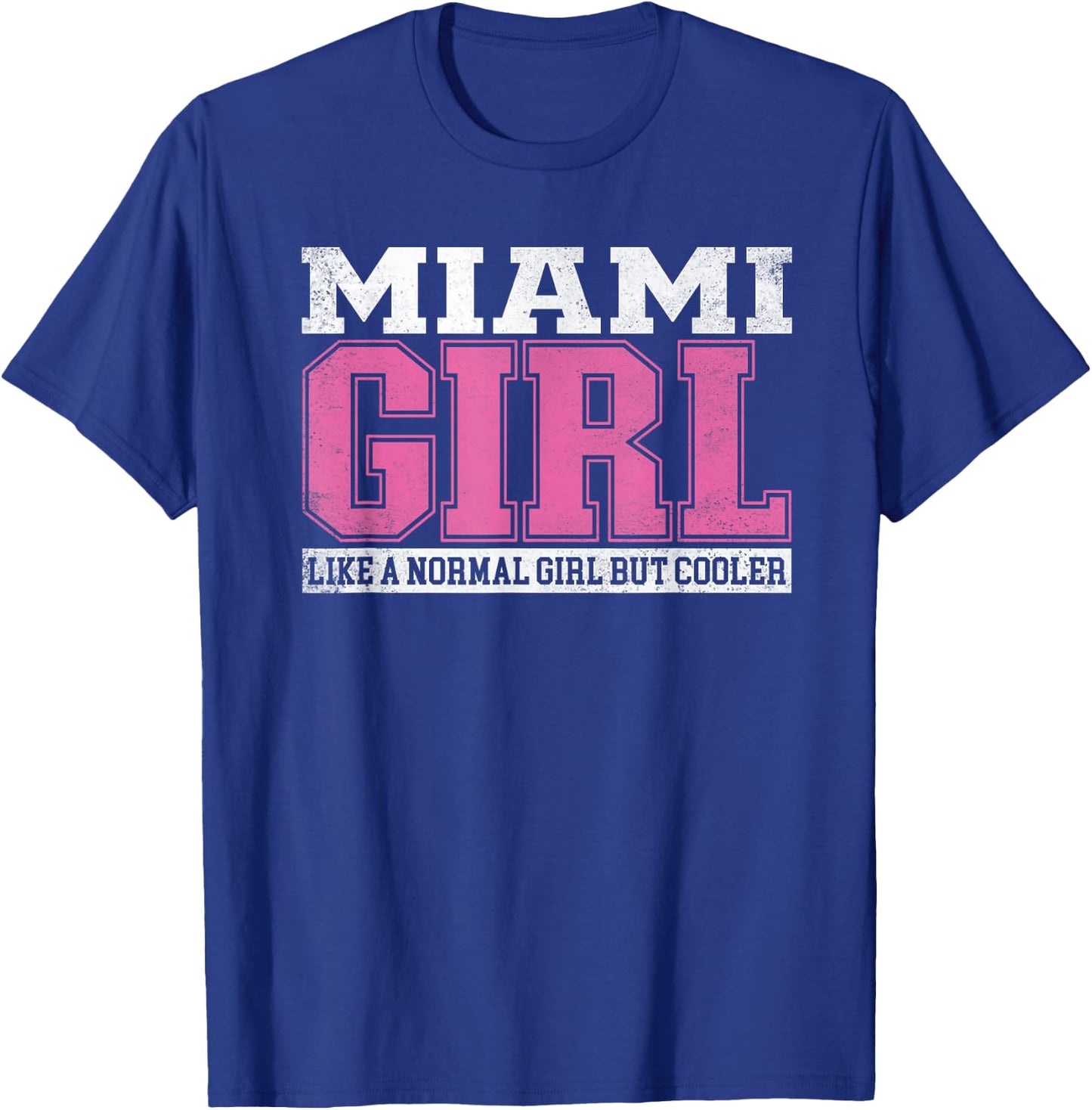 Miami Girl Like A Normal Girl But Cooler T-Shirt - T-Shirt | Royal