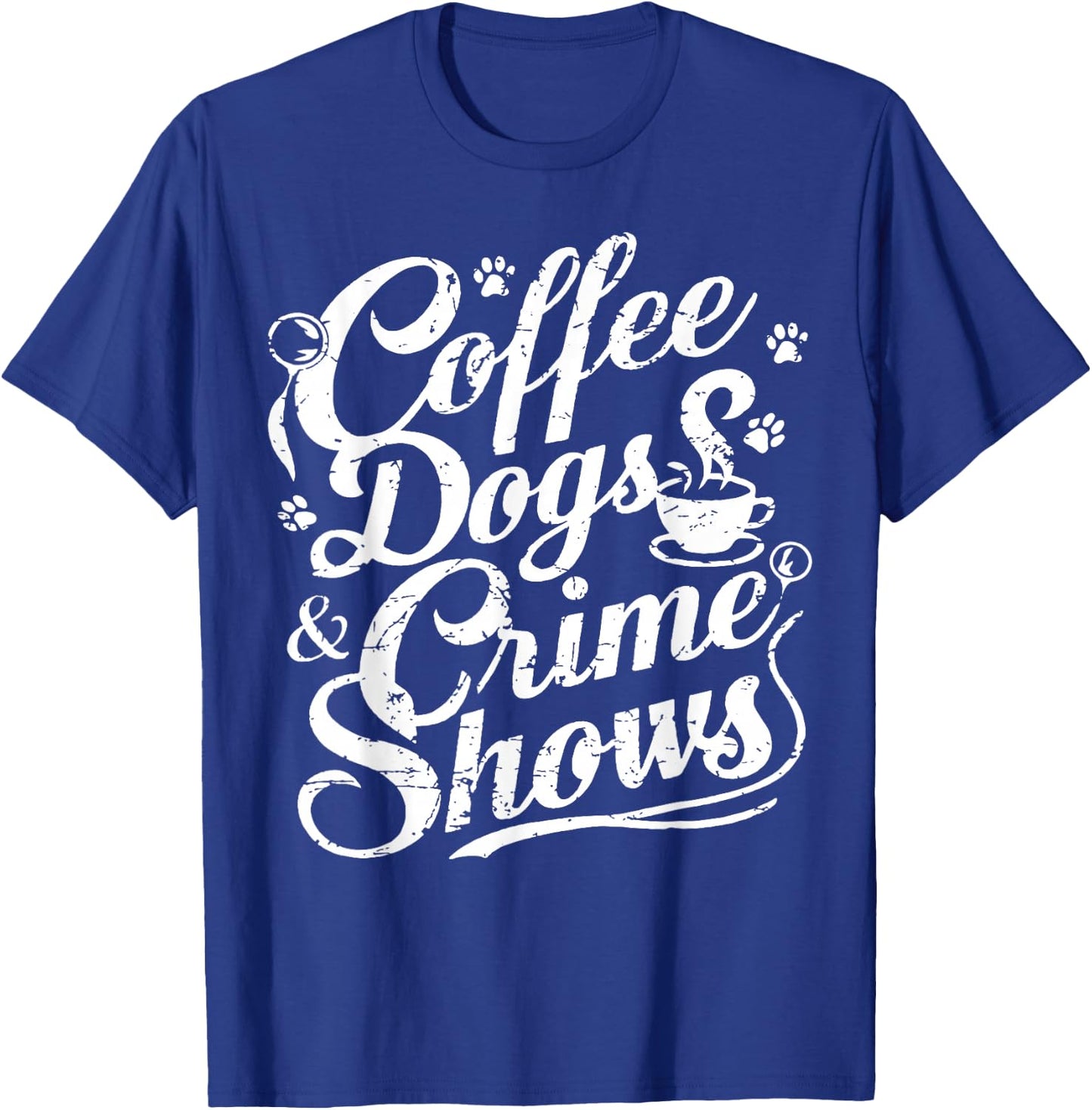 Coffee Dogs Crime Shows Funny Coffee Dog Lovers T-Shirt - T-Shirt | Royal