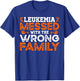 Leukemia Awareness Messed With The Wrong Family T-Shirt - T-Shirt | Royal