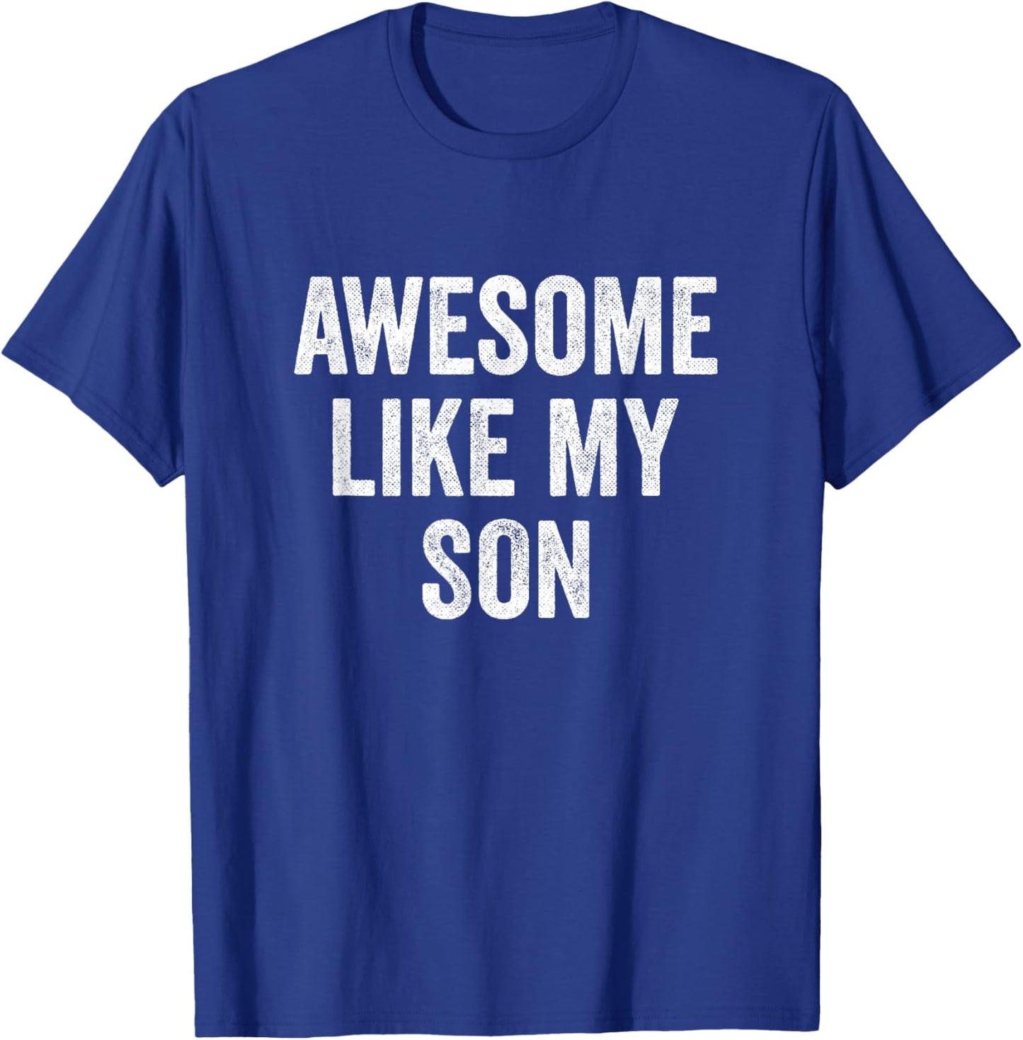 Awesome Like My Son T-Shirt - T-Shirt | Royal