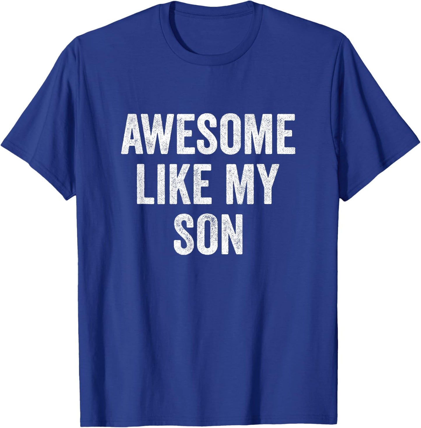Awesome Like My Son T-Shirt - T-Shirt | Royal