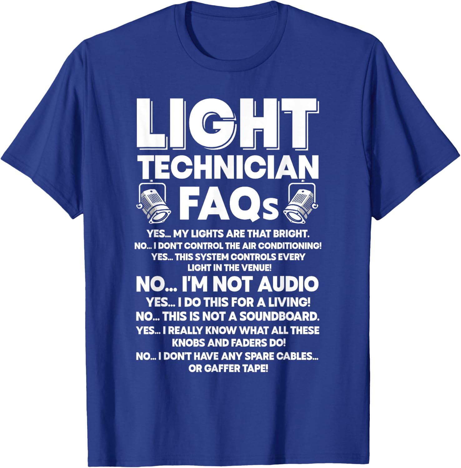 Lighting Tech FAQ Funny Light Guy Stage Technician T-Shirt - T-Shirt | Royal