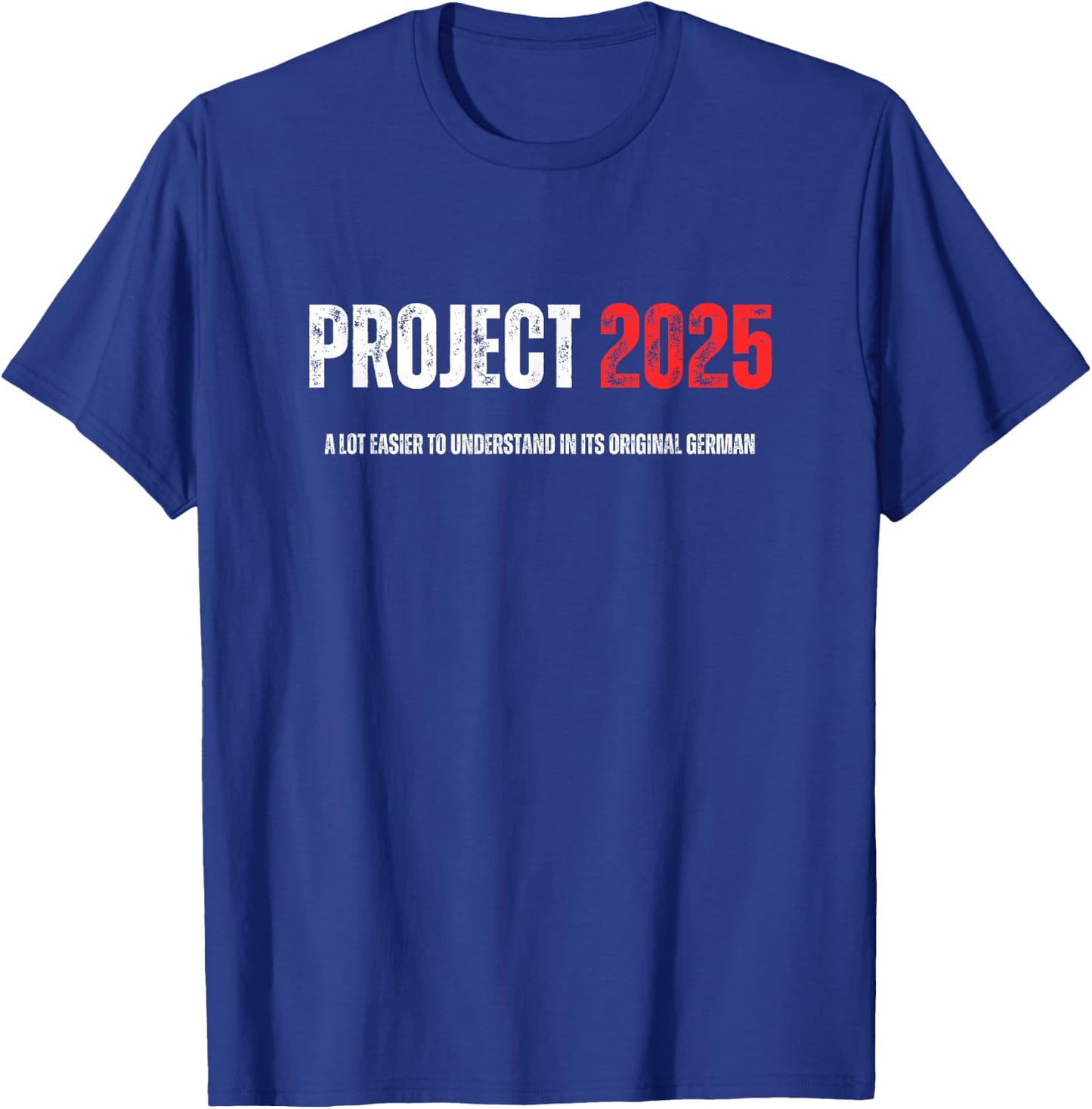 Project 2025 Easier To Understand In Its Original German T-Shirt - T-Shirt | Royal
