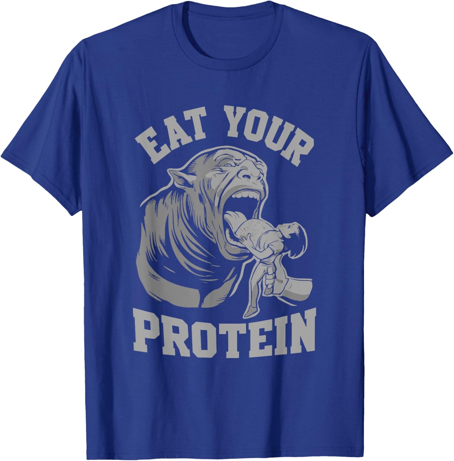 Funny Eat Your Protein Bodybuilding Workout Gym Weightlifter T-Shirt - T-Shirt | Royal