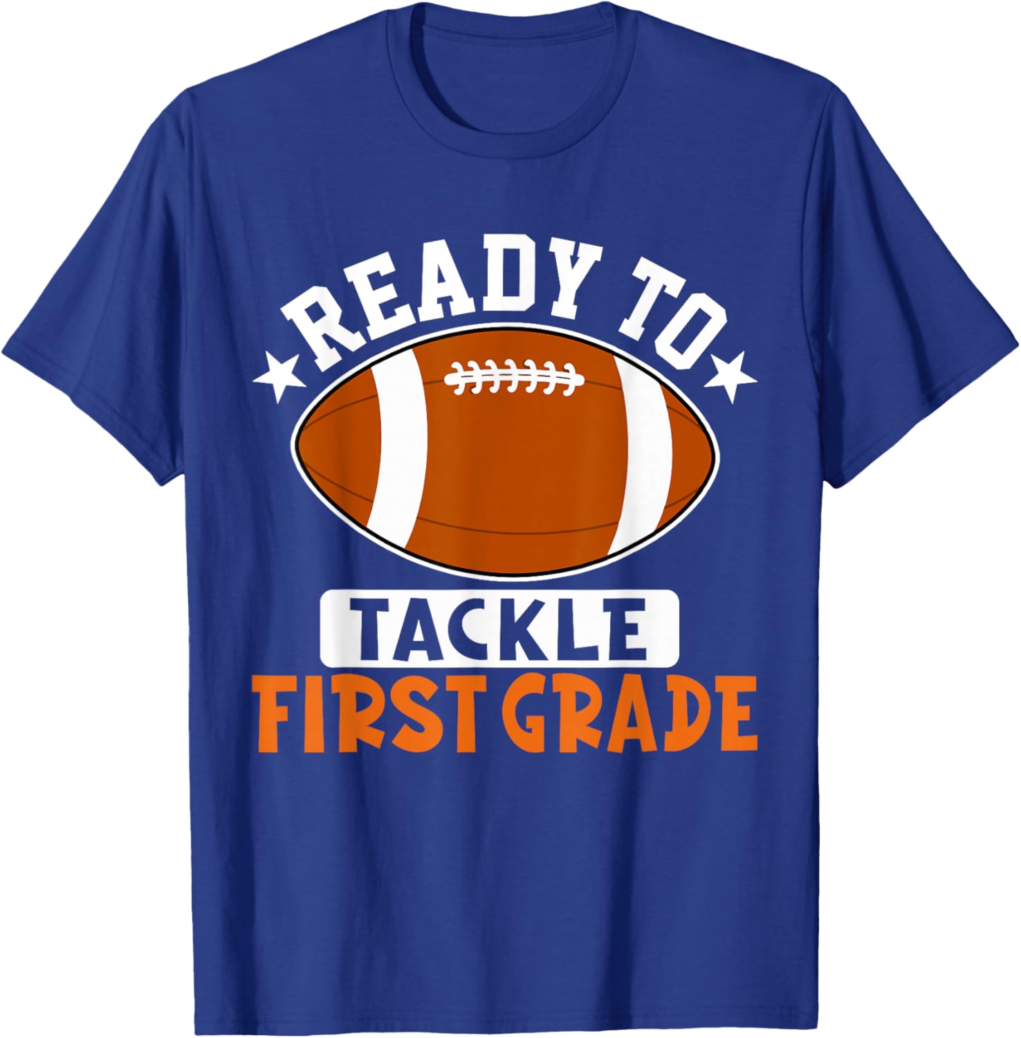 Ready To Tackle First Grade Football First Day Of School T-Shirt - T-Shirt | Royal