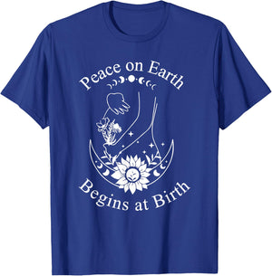 Peace On Earth Begins at Birth Doula Midwife T-Shirt - T-Shirt | Royal