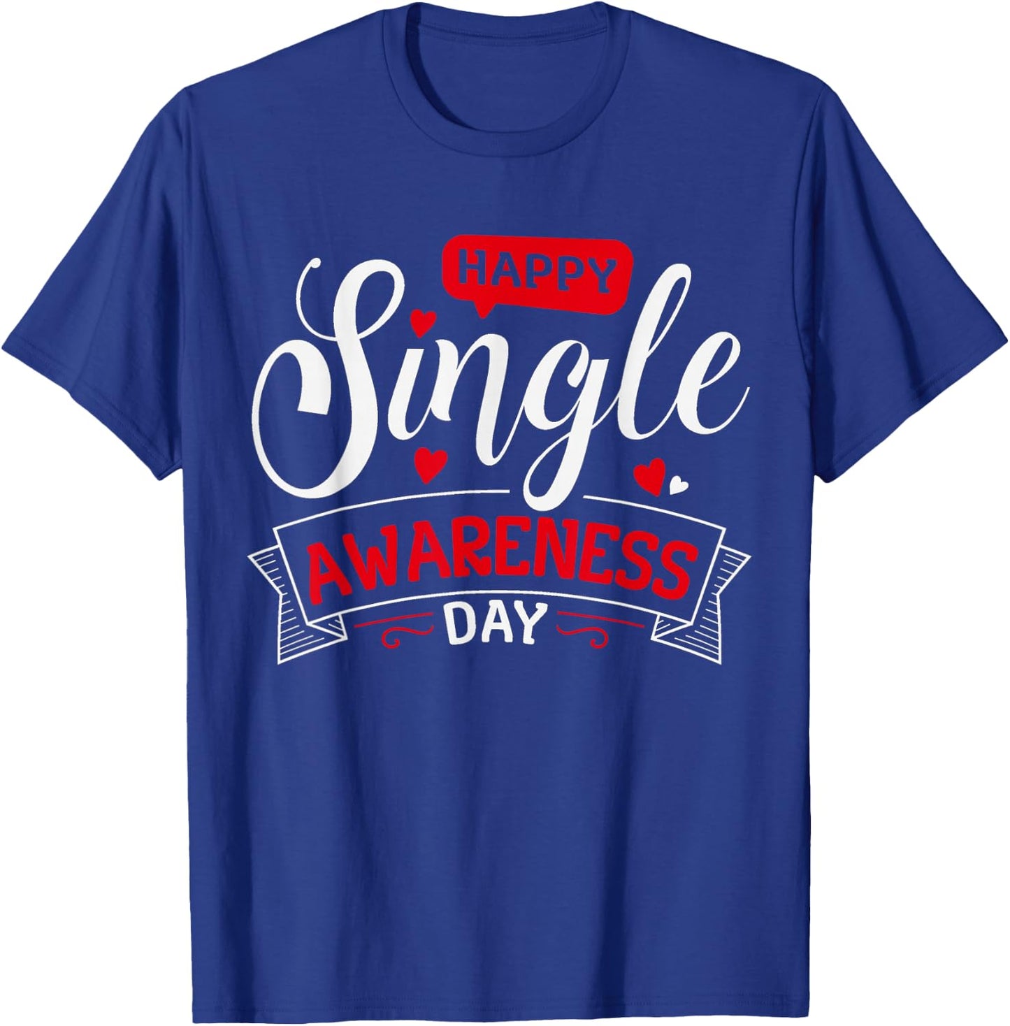 Happy Single Awareness Day Funny Anti-Valentines Day T-Shirt - T-Shirt | Royal